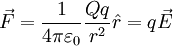 
\vec{F} = \frac{1}{4 \pi \varepsilon_0}\frac{Qq}{r^2}\hat{r} = q\vec{E}
