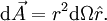 \mathrm{d}\vec{A} = r^{2} \mathrm{d}\Omega \hat{r}.