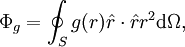 \Phi_{g} = \oint_S g(r) \hat{r} \cdot \hat{r} r^{2} \mathrm{d}\Omega,
