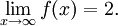 \lim_{x \to \infty} f(x) = 2.