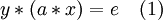  y * (a * x) = e \quad (1)