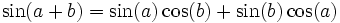 \ \sin(a+b)=\sin(a) \cos(b) + \sin(b) \cos(a)