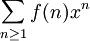 \sum_{n\ge 1} f(n) x^n