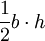 \frac{1}{2}b \cdot h \,\!