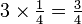 \textstyle{3 \times {1 \over 4} = {3 \over 4}}\,\!