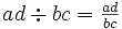 \textstyle{ad \div bc = \frac {ad}{bc}}