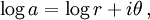 \log a = \log r + i \theta \,,