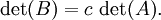 \det(B) = c\,\det(A). \,