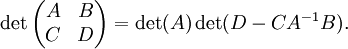 \det\begin{pmatrix}A& B\\ C& D\end{pmatrix} = \det(A) \det(D - C A^{-1} B) .