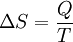  \Delta S = \frac {Q}{T}