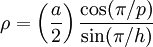 \rho = \left({a\over 2}\right)\frac{\cos(\pi/p)}{\sin(\pi/h)}