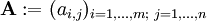 \mathbf{A}:=(a_{i,j})_{i=1,\ldots,m;\,\,j=1,\ldots,n}
