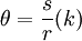  \theta = \frac{s}{r}(k) 