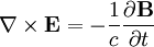  \nabla \times \mathbf{E} = -\frac{1}{c} \frac{\partial \mathbf{B}} {\partial t}
