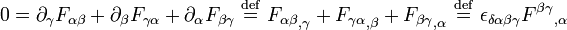 0 = \partial_{\gamma} F_{\alpha\beta} + \partial_{\beta} F_{\gamma\alpha} + \partial_{\alpha} F_{\beta\gamma} \ \stackrel{\mathrm{def}}{=}\    {F_{\alpha\beta}}_{,\gamma} + {F_{\gamma\alpha}}_{,\beta} +{F_{\beta\gamma}}_{,\alpha} \ \stackrel{\mathrm{def}}{=}\  \epsilon_{\delta\alpha\beta\gamma} {F^{\beta\gamma}}_{,\alpha}  