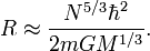 R \approx \frac{N^{5/3} \hbar^2}{2m GM^{1/3}}.