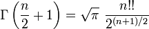 \Gamma\left({n\over2}+1\right)=\sqrt{\pi}\,\,{n!!\over2^{(n+1)/2}}