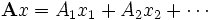 \mathbf{A}x=A_1x_1+A_2x_2+\cdots