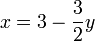 x = 3 - \frac{3}{2}y