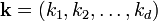 \mathbf{k} = (k_1, k_2, \dots, k_d)
