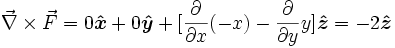 \vec{\nabla} \times \vec{F}  =0\boldsymbol{\hat{x}}+0\boldsymbol{\hat{y}}+ [{\frac{\partial}{\partial x}}(-x) -{\frac{\partial}{\partial y}} y]\boldsymbol{\hat{z}}=-2\boldsymbol{\hat{z}}
