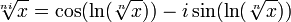  \!\ \sqrt[ni]{x} = \cos(\ln(\sqrt[n]{x})) - i \sin(\ln(\sqrt[n]{x})) 