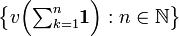  \big\{ v\Big({\textstyle \sum_{k=1}^n } \mathbf{1}\Big)&nbsp;: n \in \mathbb{N} \big\} 