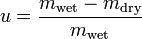 u = \frac{m_{\text{wet}} - m_{\text{dry}}}{m_{\text{wet}}}