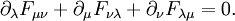 \partial_\lambda F_{\mu\nu}+ \partial _\mu F_{\nu \lambda}+
  \partial_\nu F_{\lambda \mu} = 0. \!