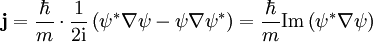  \mathbf{j} = {\hbar \over m} \cdot {1 \over {2 \mathrm{i}}} \left( \psi ^{*} \nabla \psi  - \psi \nabla \psi^{*} \right)  = {\hbar \over m} \operatorname{Im} \left( \psi ^{*} \nabla \psi \right) 