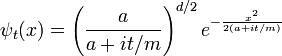 
\psi_t(x) = \left({a \over a + i t/m}\right)^{d/2} e^{- {x^2\over 2(a + i t/m)} }
\,