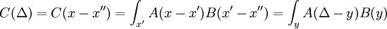 
C(\Delta) = C(x-x'') = \int_{x'} A(x-x') B(x'-x'') = \int_{y} A(\Delta-y)B(y)
\,