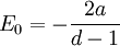 
E_0 = - {2a\over d-1}
\,