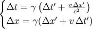\begin{cases}
\Delta t = \gamma \left(\Delta t' + \frac{v \,\Delta x'}{c^{2}} \right) \\
\Delta x = \gamma (\Delta x' + v \,\Delta t')\,
\end{cases}
